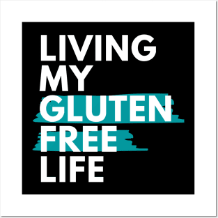 Living my gluten free life Posters and Art